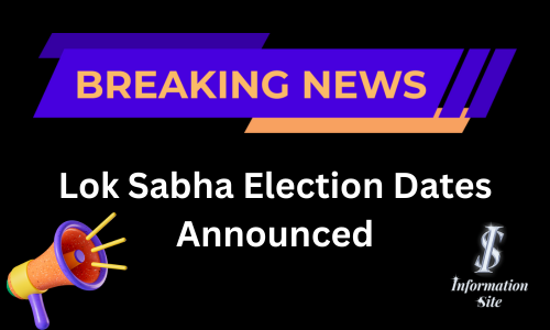 Lok Sabha election dates announced