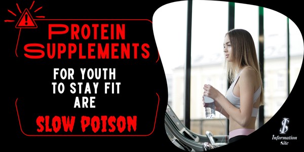 Protein supplements for youth to stay fit are slow poison.